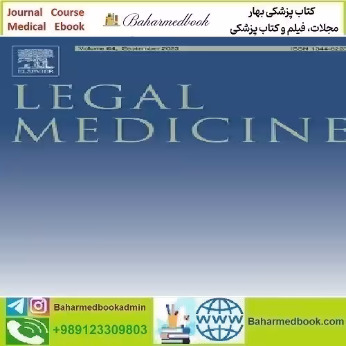 Legal Medicine Volume 66 to 67 2024 TRUE PDF price 6€ - کتاب پزشکی بهار