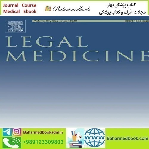 Legal Medicine Volume 66 to 67 2024 TRUE PDF price 6€ - کتاب پزشکی بهار
