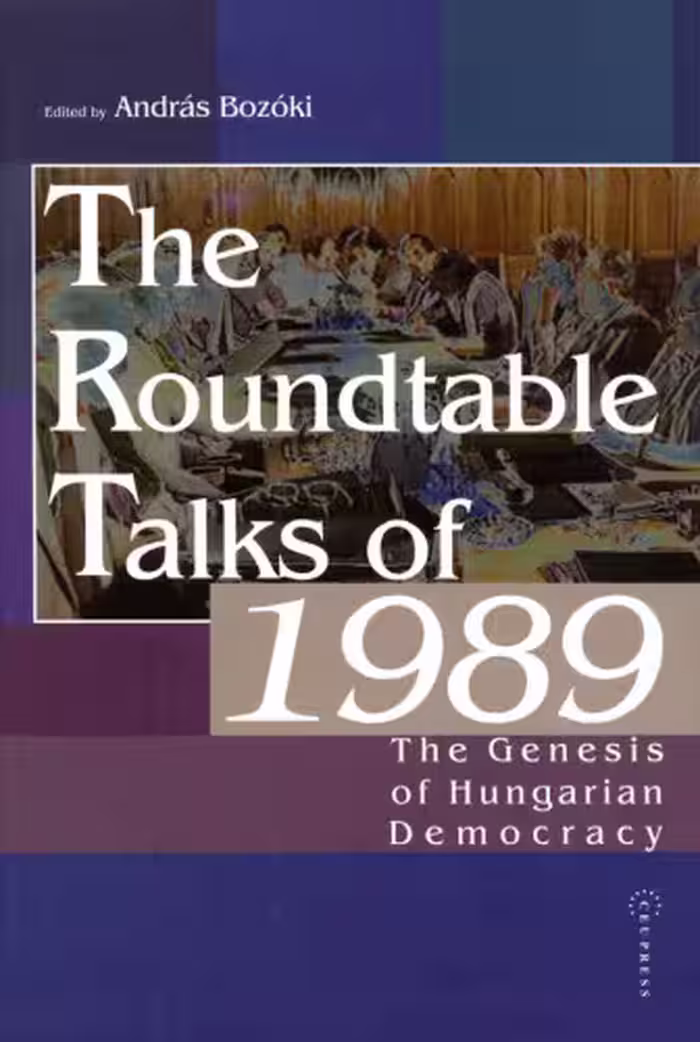خرید و دانلود نسخه کامل کتاب The Roundtable Talks of 1989: The Genesis of Hungarian Democracy : Analysis and Documents