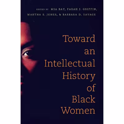 کتاب Toward an Intellectual History of Black Women  اثر جمعی از نویسندگان انتشارات The University of North Carolina Press