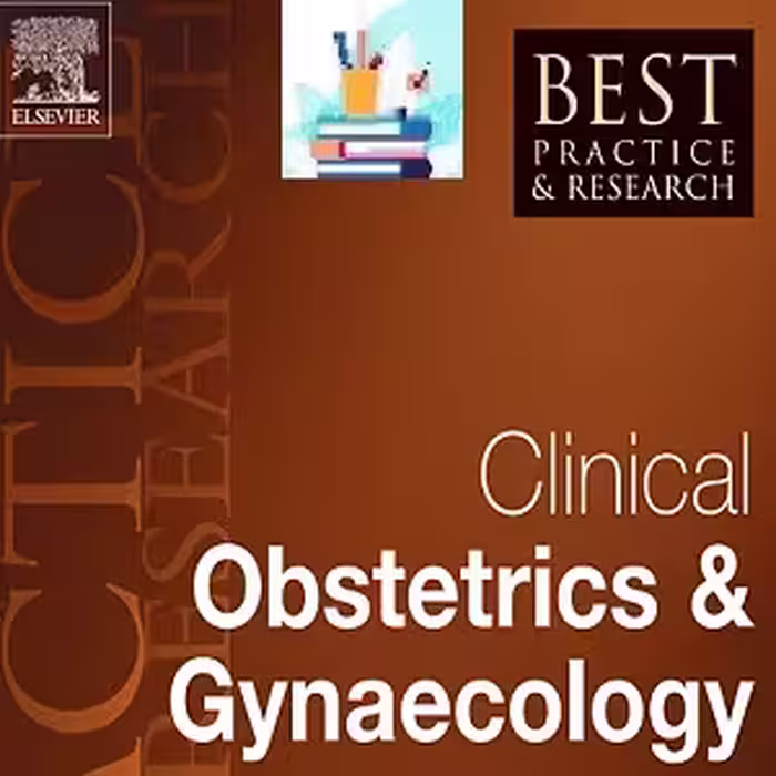 Best Practice &amp; Research Clinical Obstetrics &amp; Gynaecology 2023