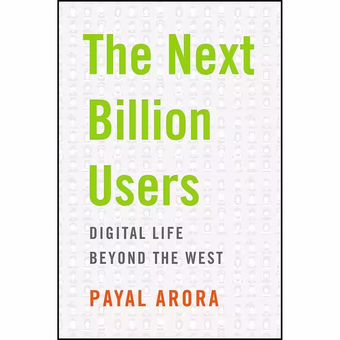 کتاب زبان اصلی The Next Billion Users اثر Payal Arora