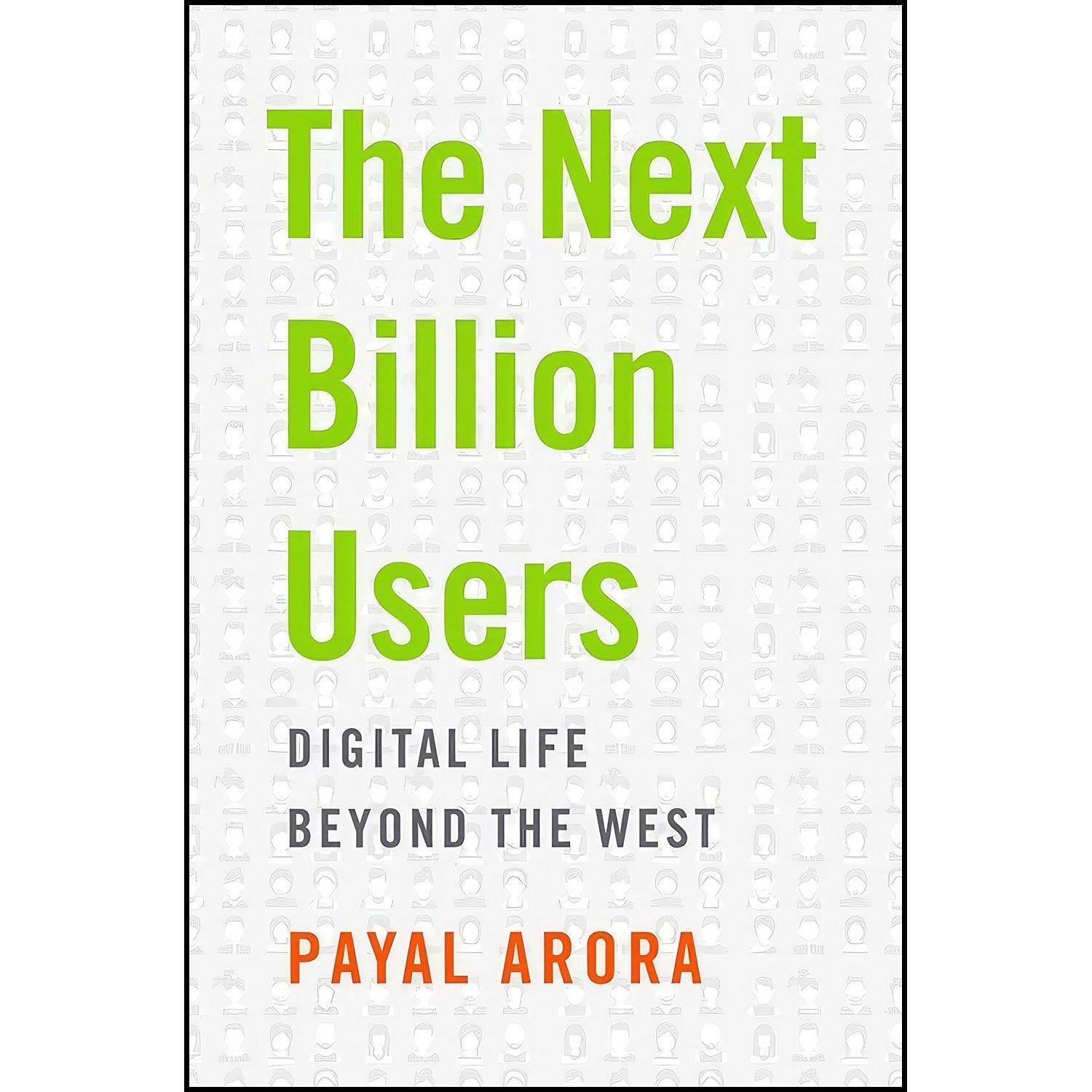 کتاب زبان اصلی The Next Billion Users اثر Payal Arora