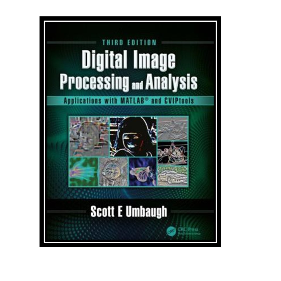 کتاب Digital Image Processing and Analysis with MATLAB and CVIPtools اثر Umbaugh and Scott E انتشارات مؤلفین طلایی