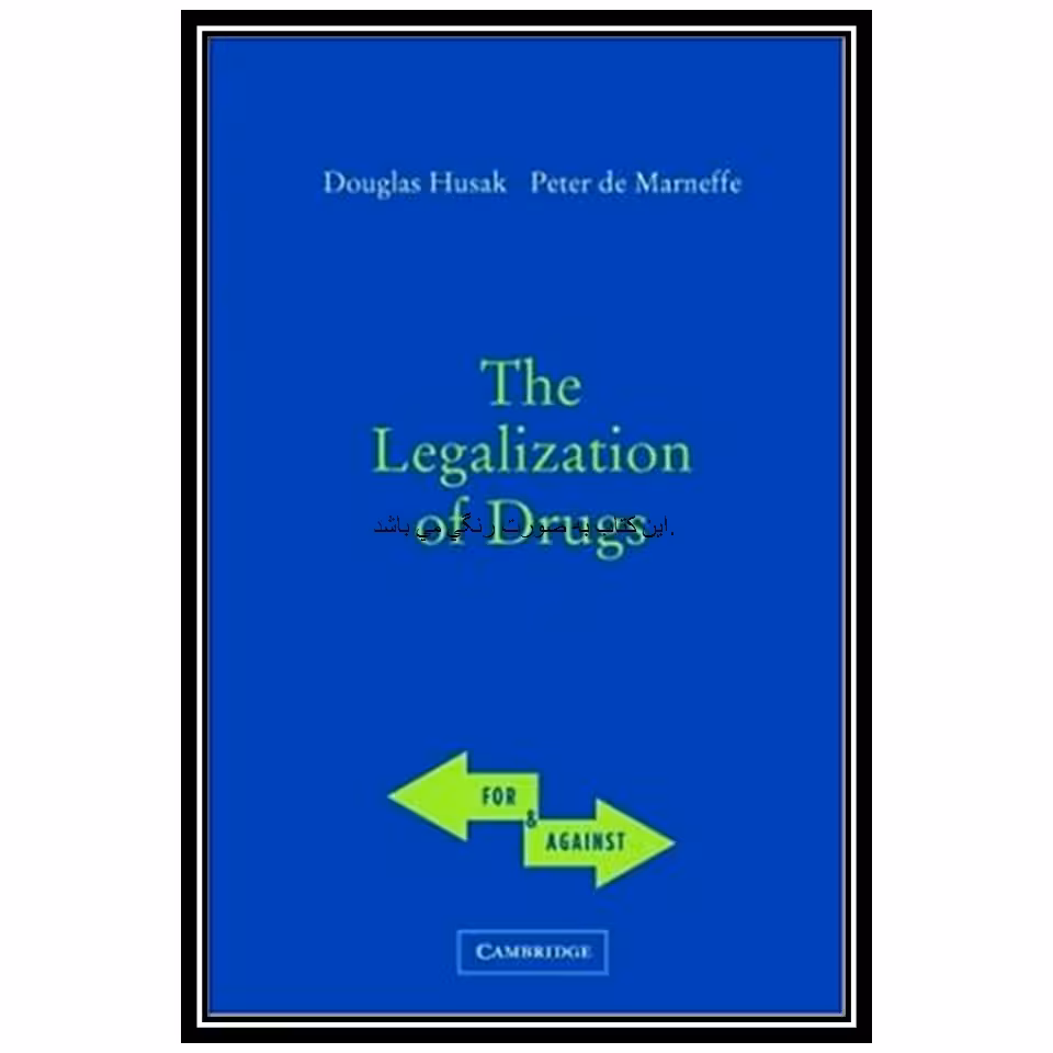 کتاب The Legalization of Drugs اثر Doug Husak and Peter de Marneffe انتشارات مؤلفین طلایی