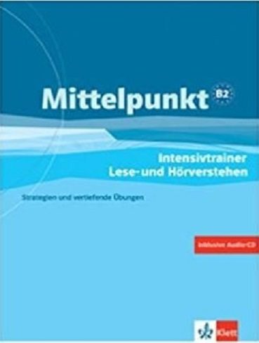 Mittelpunkt Intensivtrainer Lese Und Horverstehen B2 MIT CD