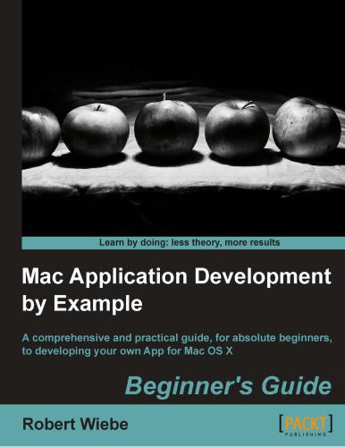 خرید و دانلود نسخه کامل کتاب Mac Application Development by Example: Beginner's Guide