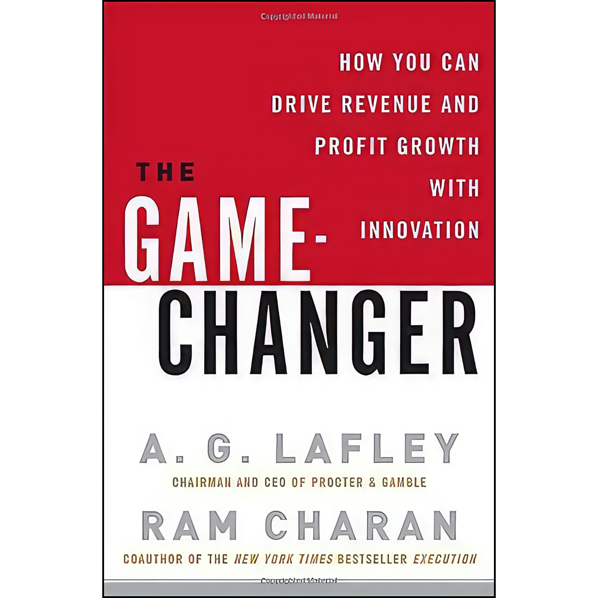 کتاب The Game-Changer اثر A. G. Lafley and Ram Charan انتشارات Crown Business