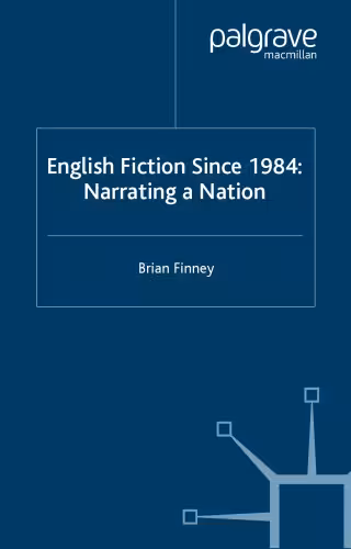 خرید و دانلود نسخه کامل کتاب English Fiction Since 1984: Narrating a Nation