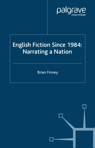 خرید و دانلود نسخه کامل کتاب English Fiction Since 1984: Narrating a Nation