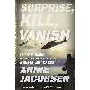 کتاب Surprise, Kill, Vanish اثر Annie Jacobsen انتشارات Little, Brown and Company