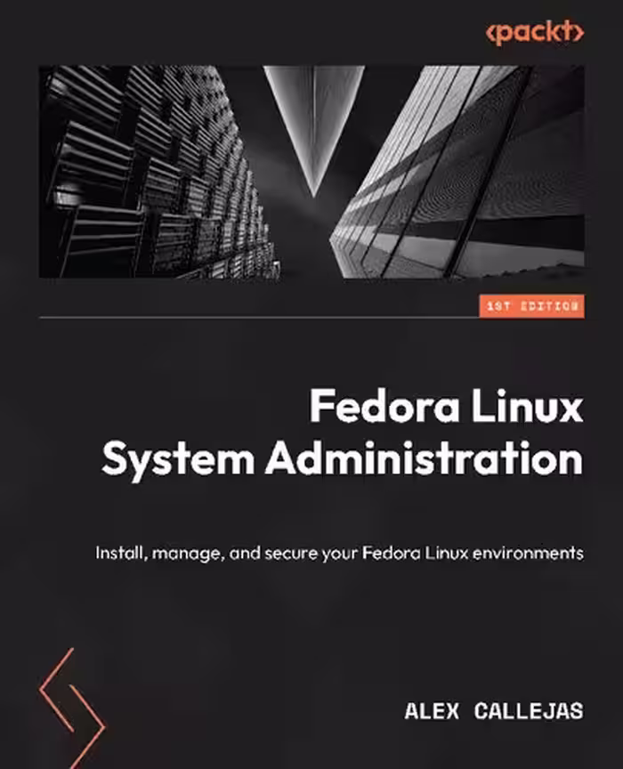 خرید و دانلود نسخه کامل کتاب Fedora Linux System Administration: Install, manage, and secure your Fedora Linux environments