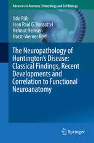 [PDF] دانلود کتاب The Neuropathology Of Huntington’S Disease - Classical Findings, Recent Developments And Correlation To Functional Neuroanatomy, 2015