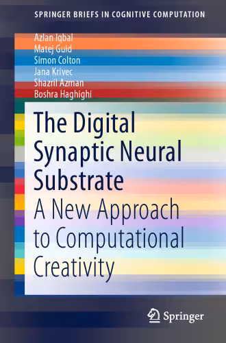 خرید و دانلود نسخه کامل کتاب The Digital Synaptic Neural Substrate: A New Approach to Computational Creativity