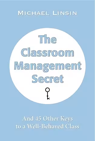 خرید و دانلود نسخه کامل کتاب The Classroom Management Secret: And 45 Other Keys to a Well-Behaved Class -   Pdf