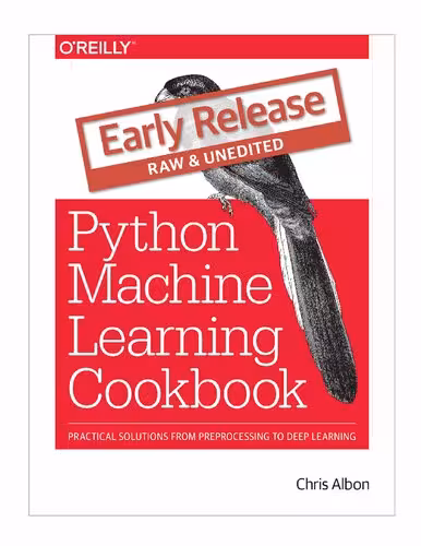 خرید و دانلود نسخه کامل کتاب Python Machine Learning Cookbook: Practical Solutions from Preprocessing to Deep Learning (draft)