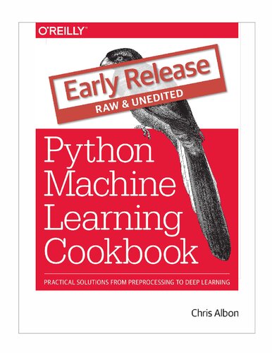 خرید و دانلود نسخه کامل کتاب Python Machine Learning Cookbook: Practical Solutions from Preprocessing to Deep Learning (draft)