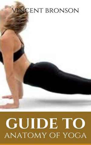 [EPUB] دانلود کتاب Guide To Anatomy Of Yoga - Yoga Refers To A Series Of Interrelated Ancient Hindu Spiritual Practices That Originated In India, Where It Remains A Vibrant Living Tradition., 2020
