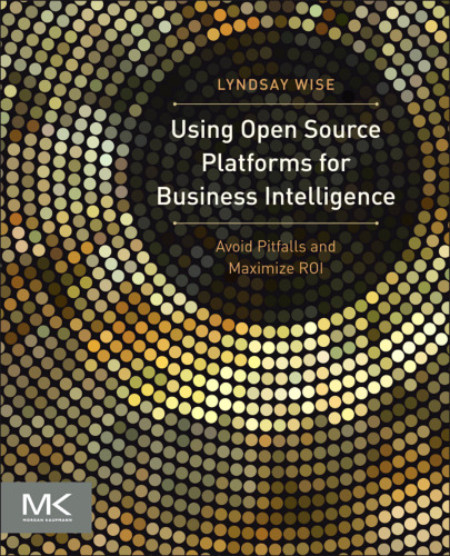 خرید و دانلود نسخه کامل کتاب Using Open Source Platforms for Business Intelligence: Avoid Pitfalls and Maximize ROI