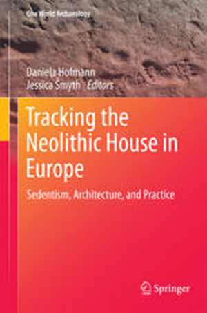 [PDF] دانلود کتاب Tracking The Neolithic House In Europe - Sedentism, Architecture And Practice, 2013