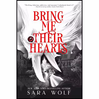 کتاب Bring Me Their Hearts  اثر Sara Wolf انتشارات Entangled Teen
