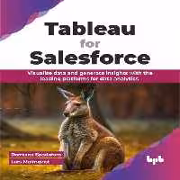 خرید و دانلود نسخه کامل کتاب Tableau for Salesforce : Visualise data and generate insights with the leading platforms for data analytics