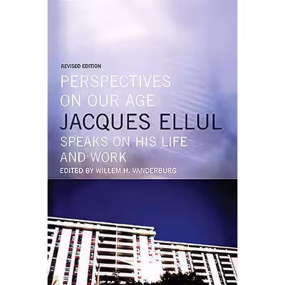 کتاب Perspectives on Our Age اثر Jacques Ellul and William H. Vanderburg انتشارات House of Anansi Press