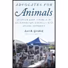 کتاب Advocates for Animals اثر Lori B. Girshick and Gene Baur انتشارات Rowman &amp; Littlefield Publishers