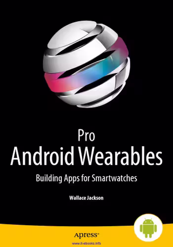 خرید و دانلود نسخه کامل کتاب Pro Android Wearables: Building Apps for Smartwatches