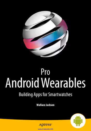 خرید و دانلود نسخه کامل کتاب Pro Android Wearables: Building Apps for Smartwatches