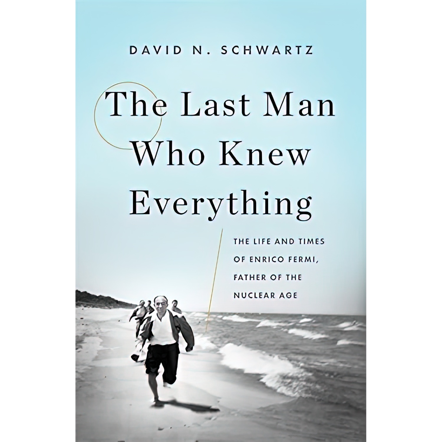 کتاب The Last Man Who Knew Everything اثر David N Schwartz انتشارات Basic Books