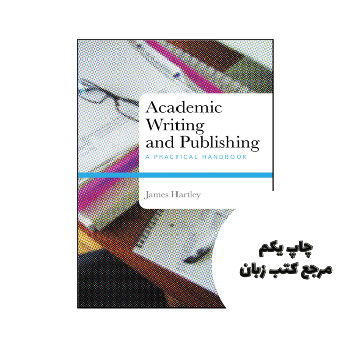 کتاب Academic Writing and Publishing نویسنده by James Hartley