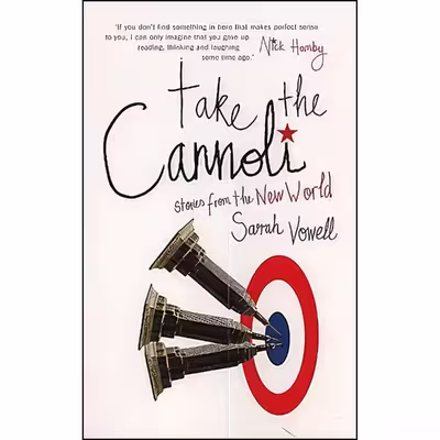 کتاب Take the Cannoli اثر Sarah Vowell انتشارات Hamish Hamilton Ltd/Penguin Group