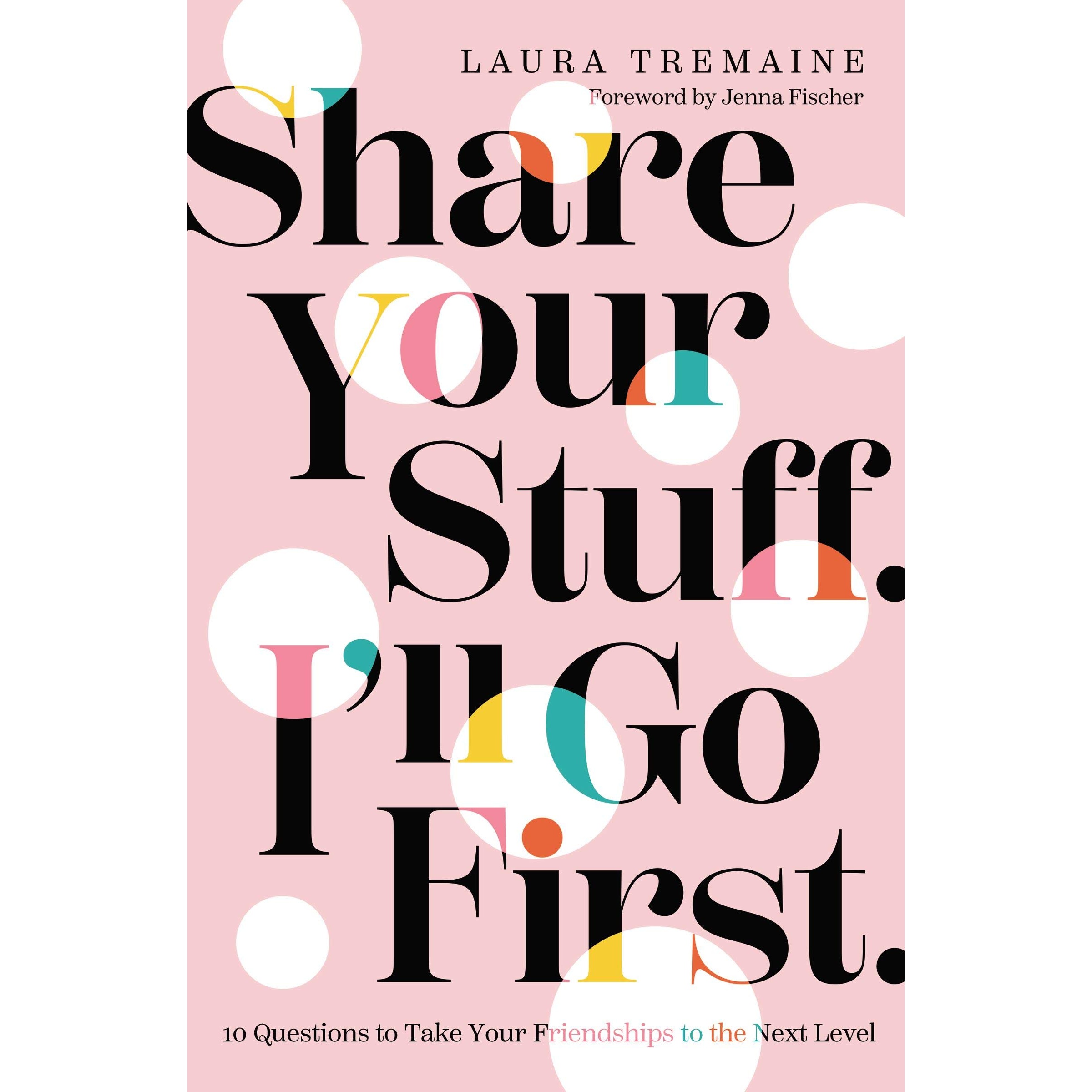 کتاب Share Your Stuff I'll Go First اثر Laura Tremaine انتشارات HarperCollins Christian Publishing