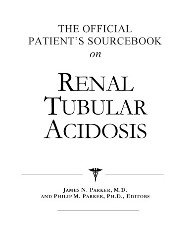 خرید و دانلود نسخه کامل کتاب The Official Patient&#039;s Sourcebook on Renal Tubular Acidosis: A Directory for the Internet Age