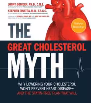[EPUB] دانلود کتاب The Great Cholesterol Myth - Why Lowering Your Cholesterol Won'T Prevent Heart Disease-And The Statin-Free Plan That Will, 2012