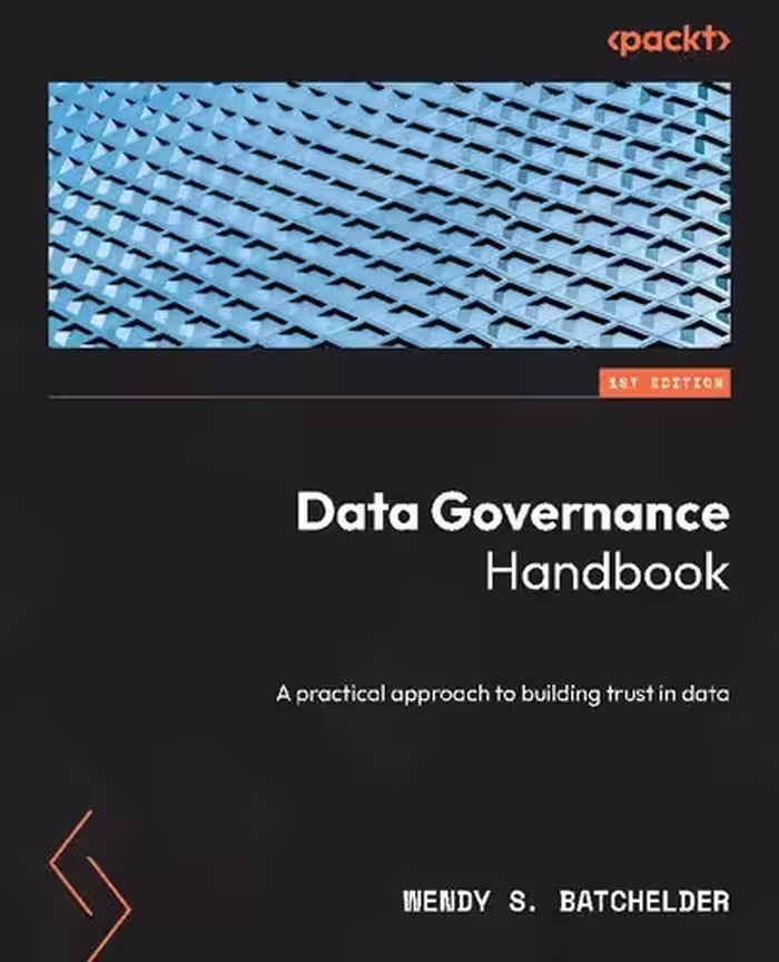 خرید و دانلود نسخه کامل کتاب Data Governance Handbook: A practical approach to building trust in data