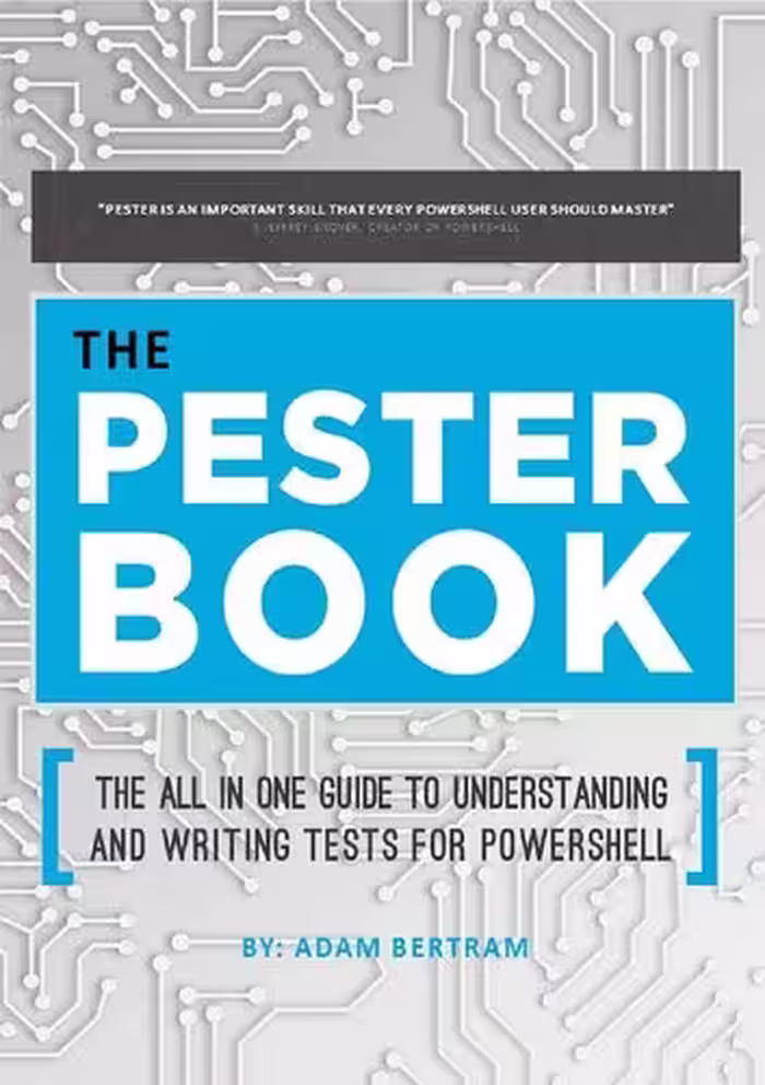 خرید و دانلود نسخه کامل کتاب The Pester Book: The All-in-One Guide to Understanding and Writing Tests for PowerShell