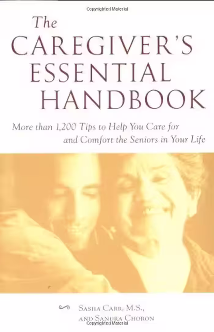 خرید و دانلود نسخه کامل کتاب The Caregiver's Essential Handbook : More than 1,200 Tips to Help You Care for and Comfort the Seniors in Your Life - PDF