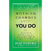 کتاب Nothing Changes Until You Do اثر Mike Robbins انتشارات Hay House Inc.