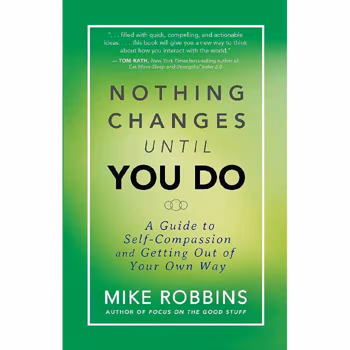 کتاب Nothing Changes Until You Do اثر Mike Robbins انتشارات Hay House Inc.