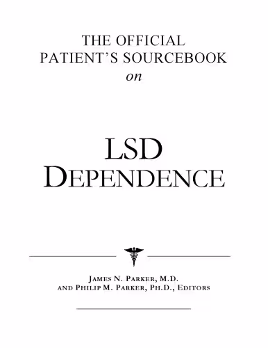 خرید و دانلود نسخه کامل کتاب The Official Patient's Sourcebook on Lsd Dependence: A Revised and Updated Directory for the Internet Age