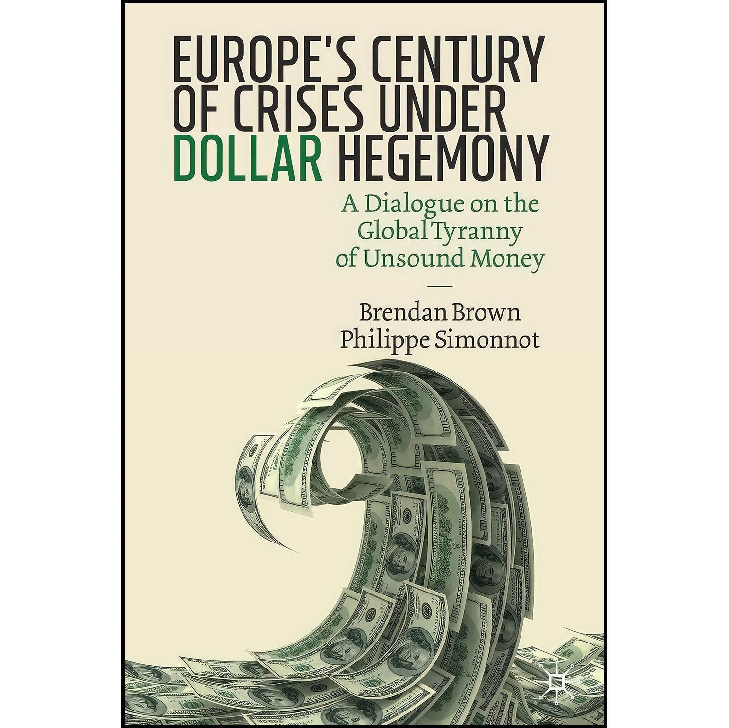 کتاب زبان اصلی Europe s Century of Crises Under Dollar Hegemony