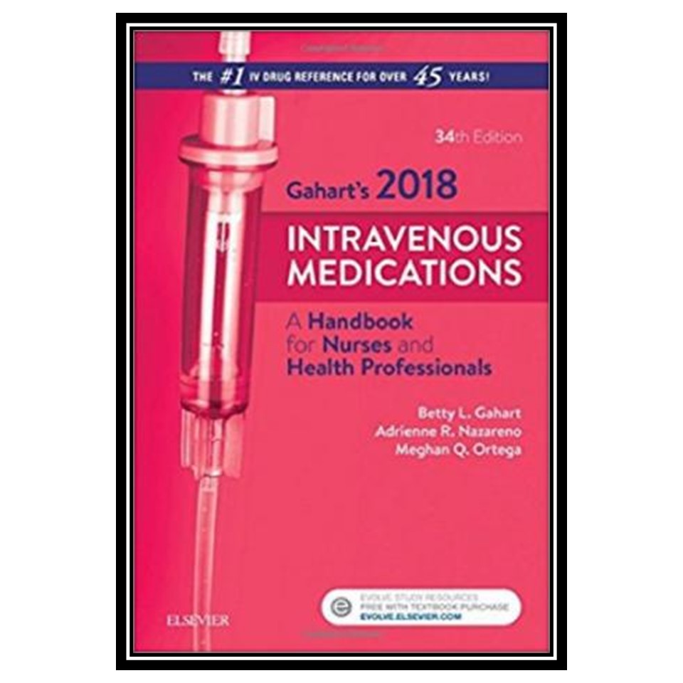 کتاب Gaharts 2018 Intravenous Medications اثر جمعی از نویسندگان انتشارات مؤلفین طلایی