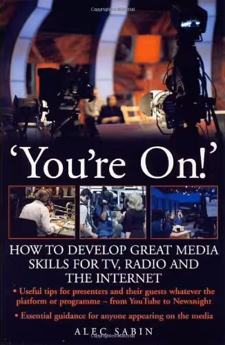 خرید و دانلود نسخه کامل کتاب 'You're On!' How to develop great media skills for TV, radio and the internet - PDF