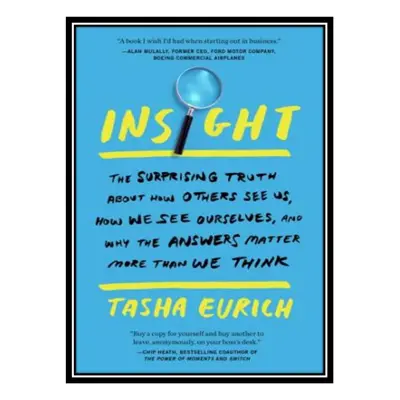کتاب Insight Why We Are Less Self-Aware Than We Think اثر Tasha Eurich انتشارات مؤلفین طلایی