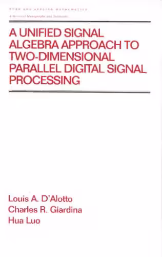 خرید و دانلود نسخه کامل کتاب A Unified Signal Algebra Approach to Two-Dimensional Parallel Digital Signal Processing