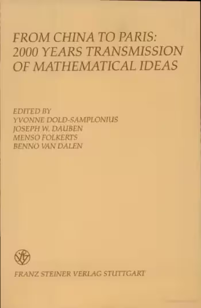 خرید و دانلود نسخه کامل کتاب From China to Paris: 2000 Years Transmission of Mathematical Ideas (Boethius. Texte und Abhandlungen zur Geschichte der Mathematik und der Naturwissenschaften)