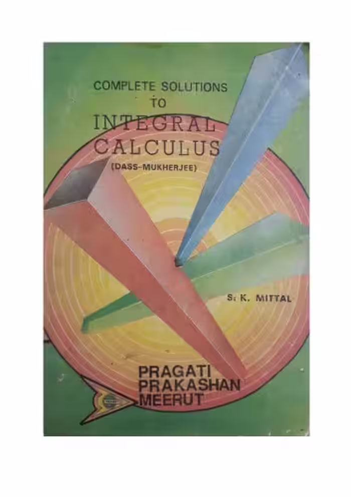 خرید و دانلود نسخه کامل کتاب S K Mittal Solution to Integral Calculus Das Mukherjee Part 2 Pragati Prakasan Meerut for standard 11 12 IIT JEE Engineering Entrance Examinations