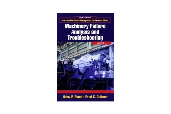 Practical Machinery Management for Process Plants VOLUME 2 • THIRD EDITION - کتابخانه مجازی واتیکان